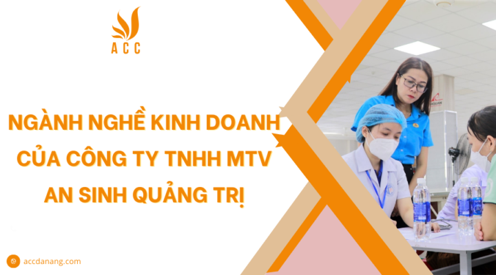 Ngành nghề kinh doanh của Công ty TNHH MTV An Sinh Quảng Trị