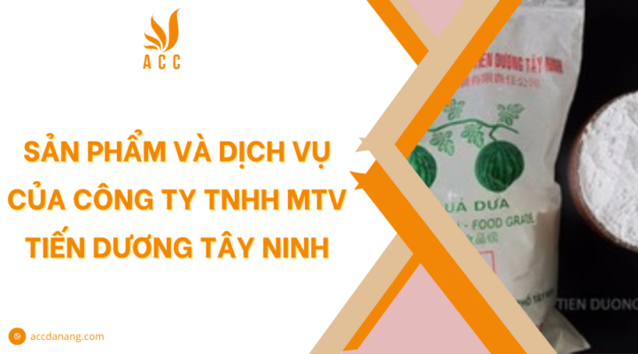 Sản phẩm và dịch vụ của công ty TNHH MTV Tiến Dương Tây Ninh