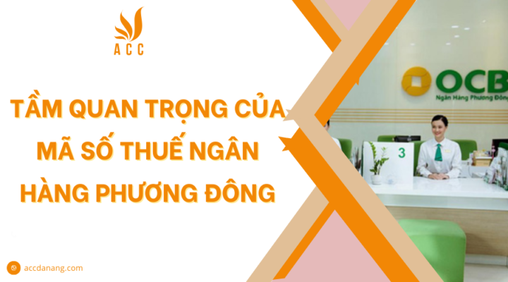Tầm quan trọng của mã số thuế ngân hàng Phương Đông