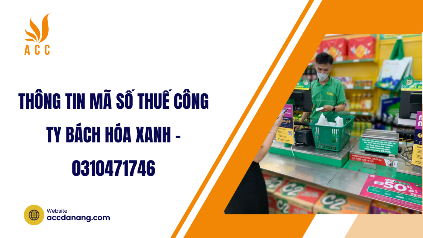 Thông tin mã số thuế công ty Bách Hóa Xanh - 0310471746