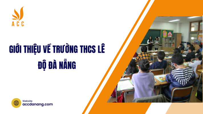Giới thiệu về trường THCS Lê Độ Đà Nẵng