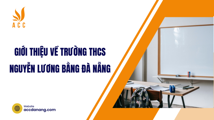 Giới thiệu về trường THCS Nguyễn Lương Bằng Đà Nẵng