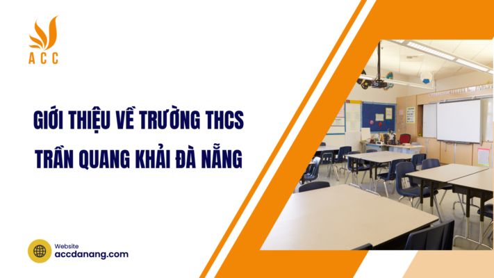 Giới thiệu về trường THCS Trần Quang Khải Đà Nẵng