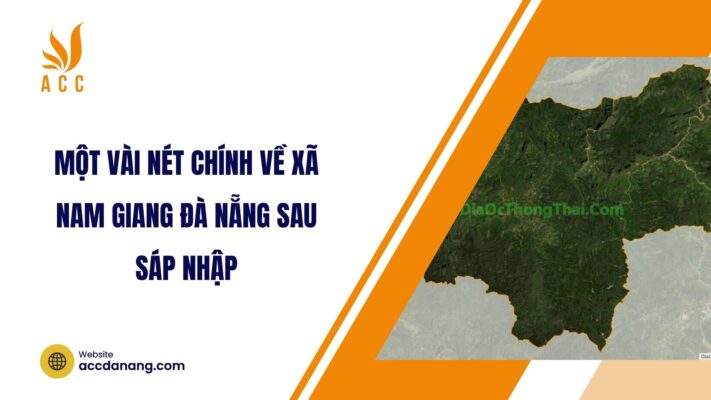 Một vài nét chính về xã Nam Giang Đà Nẵng sau sáp nhập.jpg