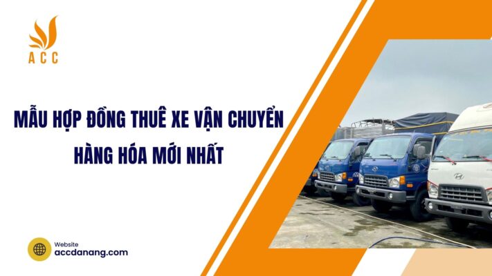 Mẫu hợp đồng thuê xe vận chuyển hàng hóa mới nhất.jpg