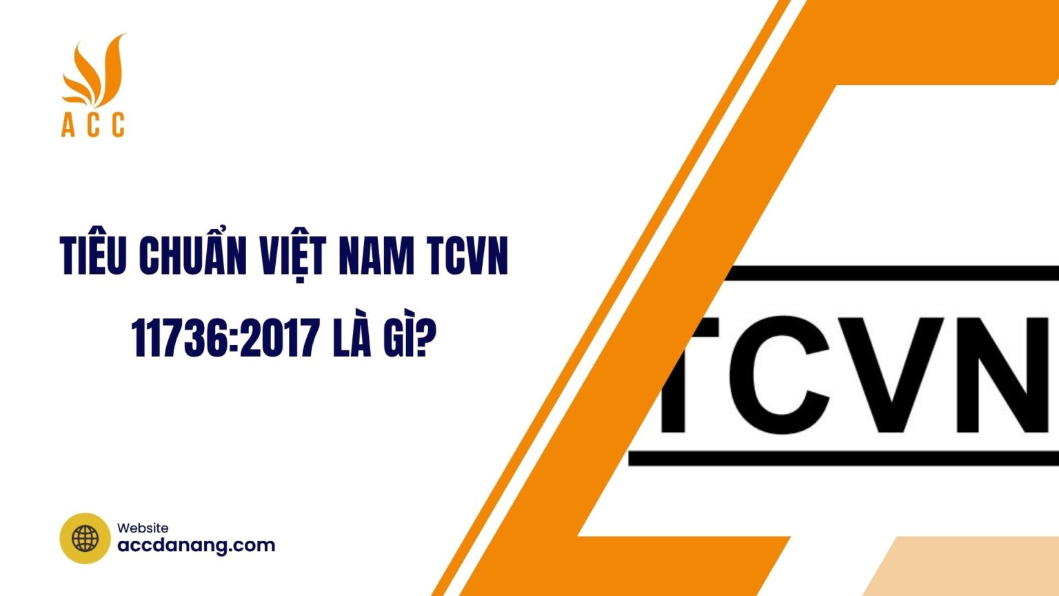 Tiêu chuẩn Việt Nam TCVN 11736:2017 là gì? - ACC Đà Nẵng
