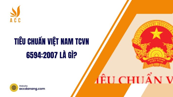 Tiêu chuẩn Việt Nam TCVN 6594:2007 là gì?.jpg