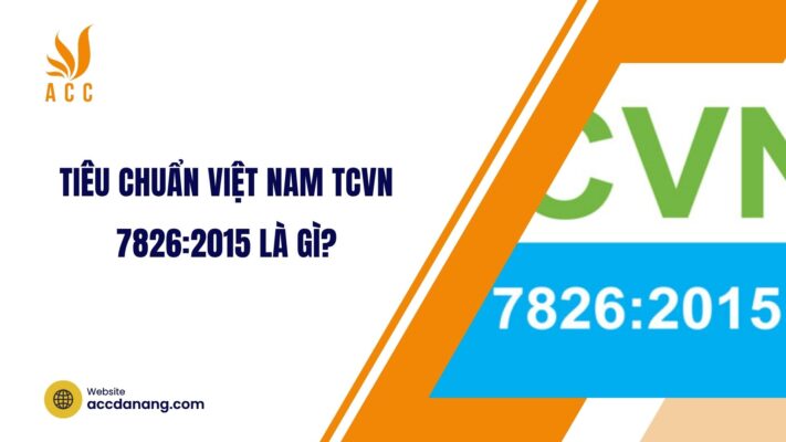 Tiêu chuẩn Việt Nam TCVN 7826:2015 là gì?.jpg