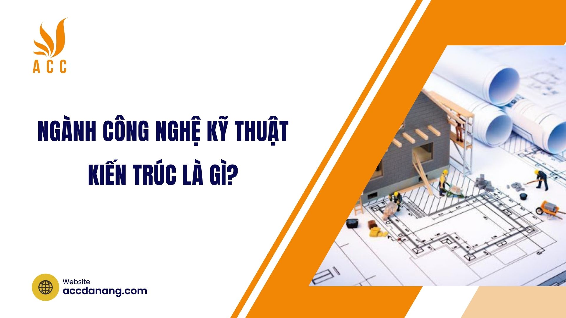 Ngành Công nghệ kỹ thuật kiến trúc là gì?