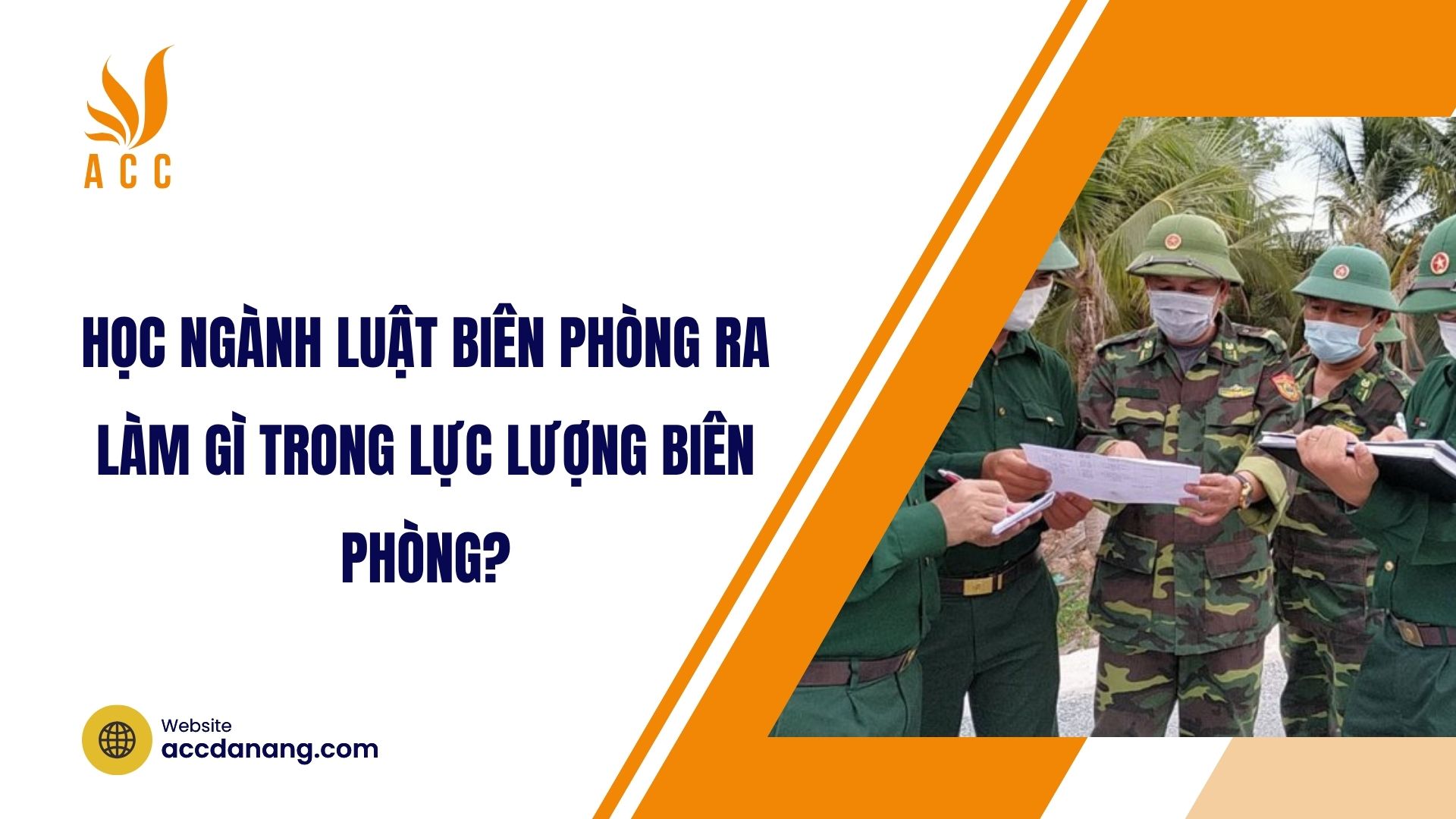 Học ngành luật biên phòng ra làm gì trong lực lượng biên phòng?