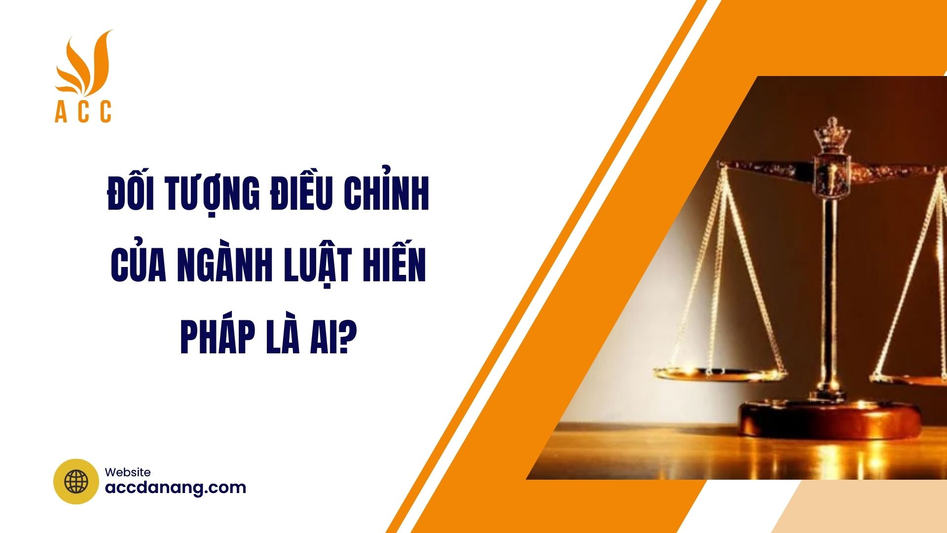 Đối tượng điều chỉnh của ngành luật Hiến pháp là ai?